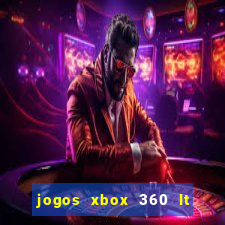 jogos xbox 360 lt 3.0 download